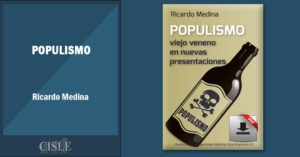 Lee más sobre el artículo Populismo, viejo veneno en nuevas presentaciones