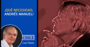 Lee más sobre el artículo ¡Qué necesidad, Andrés Manuel!