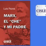 Marx, el “che” y mi padre