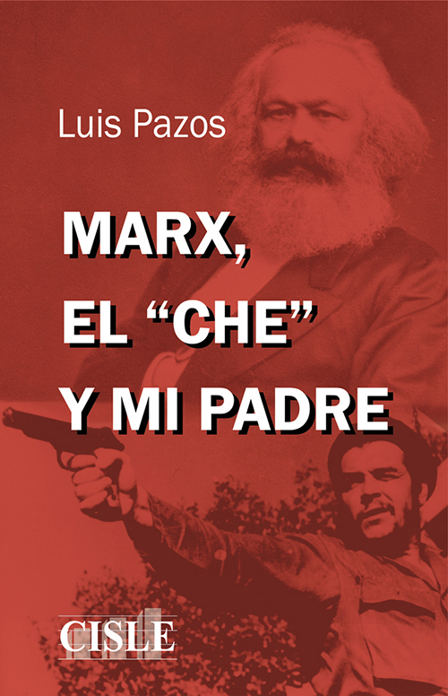 Marx, el “che” y mi padre
