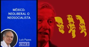 Lee más sobre el artículo México: neoliberal o neosocialista
