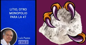 Lee más sobre el artículo Litio, otro monopolio para la 4T