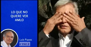 Lee más sobre el artículo Lo que no quiere ver AMLO