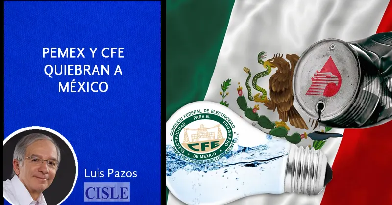 En este momento estás viendo PEMEX y CFE quiebran a México