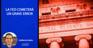 Lee más sobre el artículo La Fed cometerá un grave error