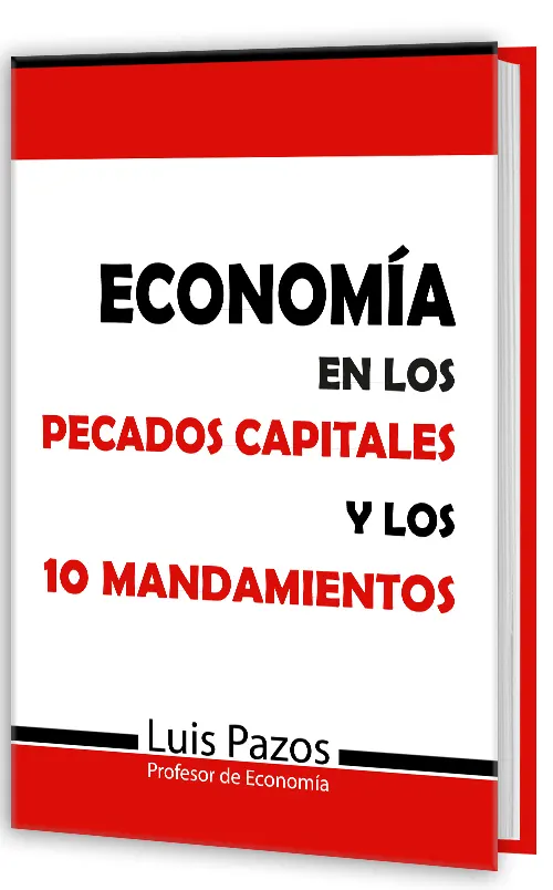 Economía en los pecados capitales y los 10 mandamientos. Luis Pazos