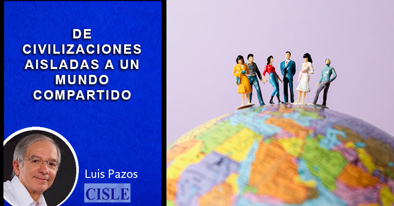 De civilizaciones aisladas a un mundo compartido